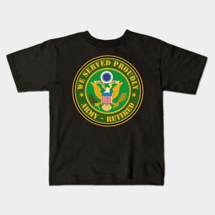 We Served Proudly - Army Retired Kids T-Shirt